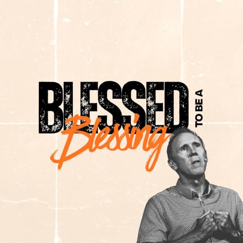 Blessed to Be a Blessing - Chris Workman
