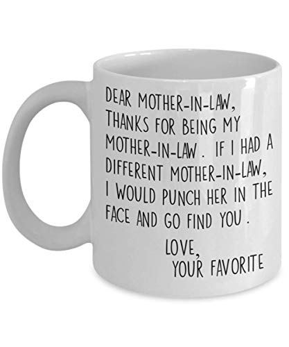 Dear Mother In Law Mug - 11 or 15 oz Best Inappropriate Snarky