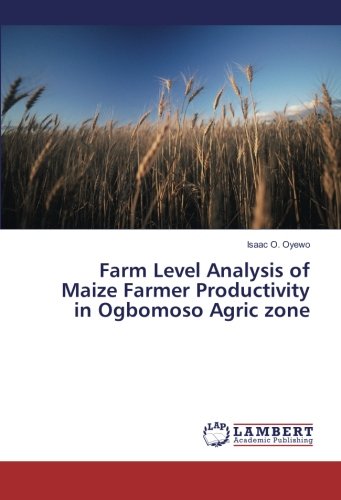Farm Level Analysis of Maize Farmer Productivity in Ogbomoso Agric zone