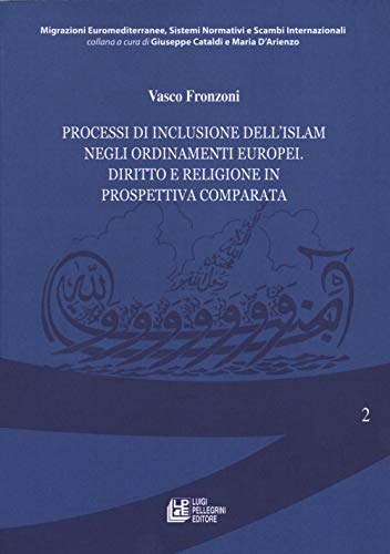 Processi di inclusione dell'Islam negli ordinamenti europei. Diritto e religione in prospettiva comparat