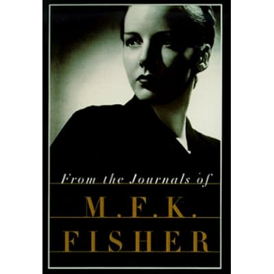 From the Journals of M.F.K. Fisher