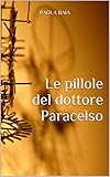  Le pillole del dottore Paracelso