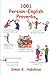 1001 Persian-English Proverbs: 3rd (third) Edition: Learning Language and Culture through Commonly Used Sayings (English and Farsi Edition)