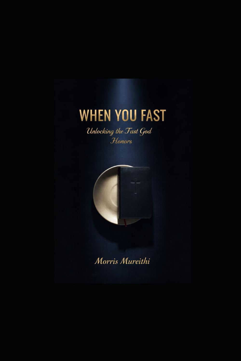 When you fast: Unlocking the Power of the Fast God Honors