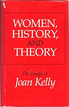 Hardcover Women, History and Theory: The Essays of Joan Kelly (Women in Culture & Society) Book