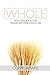 Whole: How One Book Can Transform Your Whole Life