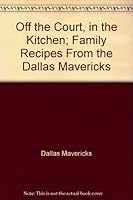 Off the Court, in the Kitchen; Family Recipes From the Dallas Mavericks 1934812862 Book Cover