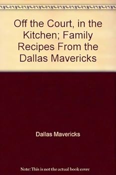 Paperback Off the Court, in the Kitchen; Family Recipes From the Dallas Mavericks Book