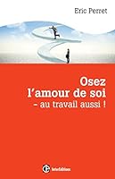 Osez L'Amour de Soi - Au Travail Aussi ! 2729614656 Book Cover