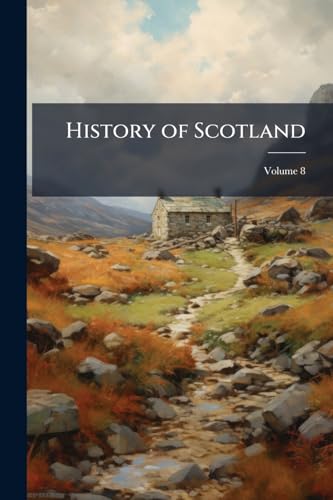 History of Scotland; Volume 8