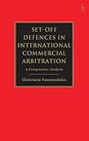 Set-off Defences in International Commercial Arbitration: A Comparative Analysis