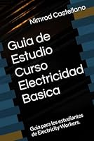 Guia de Estudio Curso Electricidad Basica: Guia para los estudiantes de Electricity Workers. (Spanish Edition) B0DCGDWYB4 Book Cover
