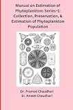 Manual on Estimation of Phytoplankton: Collection, Preservation, & Estimation of Phytoplankton Population