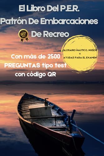 El Libro Del P.E.R. Patrón De Embarcaciones De Recreo: Con más de 2500 PREGUNTAS tipo test con código QR