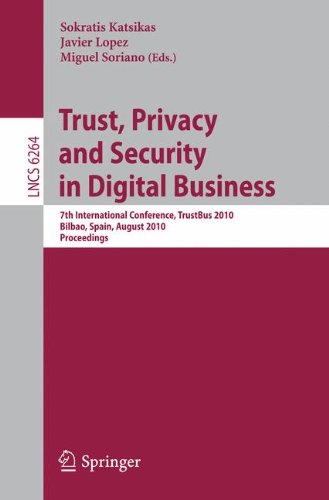 Trust, Privacy and Security in Digital Business: 7th International Conference, Trustbus 2010, Bilbao, Spain, August 30-31, 2010, Proceedings (Lecture Notes in Computer Science)