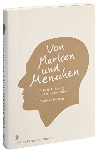 Von Marken und Menschen.: Arbeit, Führung und das