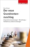  Der neue Grundrentenzuschlag: Anspruchsvoraussetzungen - Berechnung - Verhältnis zu anderen Leistungen