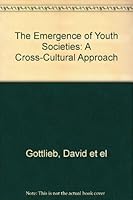 The Emergence of Youth Societies; a Cross-Cultural Approach B001SR8RJ0 Book Cover