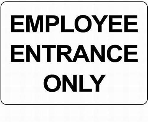 Employee Entrance Only Rust Free Aluminum Tin Sign - Warning Safety Decor with Pre-Drilled Holes for Office, Factory Back Door - 16x12 Inch​