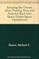Keeping the Dream Alive: Putting Nasa and America Back into Space 0915391287 Book Cover