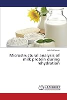 Microstructural analysis of milk protein during rehydration 3659749893 Book Cover