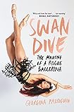  Swan Dive: The Making of a Rogue Ballerina (English Edition)