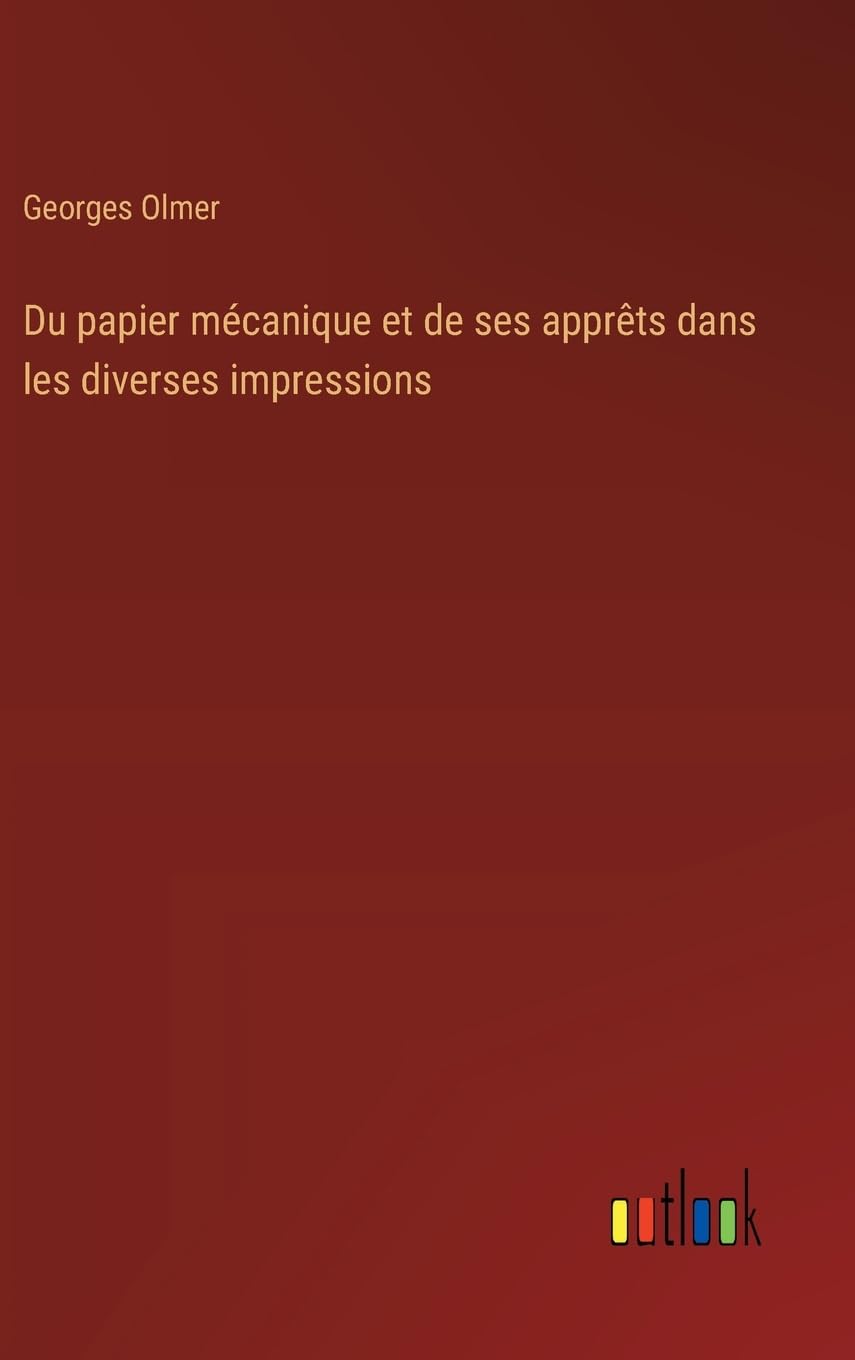 Du papier mécanique et de ses apprêts dans les diverses impressions