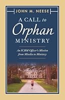 A Call To Orphan Ministry: An ICBM Officer's Mission from Missiles to Ministry 1965016944 Book Cover
