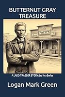 BUTTERNUT GRAY TREASURE: A LADD TRAEGER STORY: 3rd in a Series (LADD TRAEGER SERIES) B0CS8WZ1BY Book Cover
