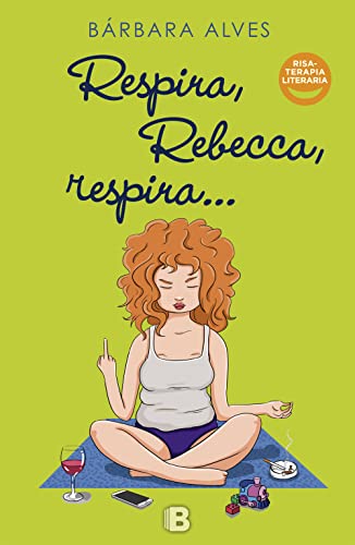 Respira, Rebecca, respira (Ediciones B)