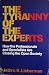 The tyranny of the experts;: How professionals are closing the open society