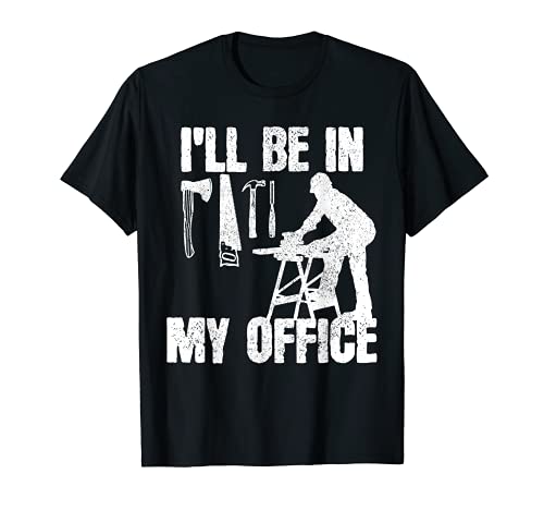 Uomo Carpenter - I'll Be In My Office divertente carpenteria regalo Maglietta