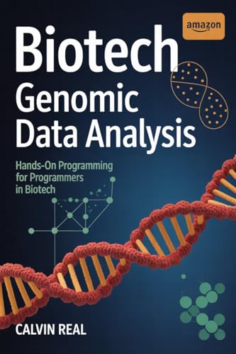 Biotech Genomic Data Analysis: Hands-On Programming for Programmers in Biotechnology and Health Sciences
