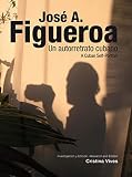 Used Book in Good Condition José A. Figueroa: Un autorretrato cubano / A Cuban Self-Portrait (Arte y Fotografía)