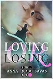  Loving or Losing. Als du in mein Leben kamst: Liebesroman