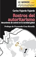 ROSTROS DEL AUTORITARISMO. MECANISMOS DE CONTROL EN LA SOCIEDAD GLOBALIZADA. CARLOS FAJARDO FAJARDO 9588454158 Book Cover