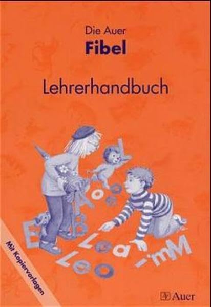 Die Auer Fibel, Ausgabe Bayern, neue Rechtschreibung, Lehrerhandbuch