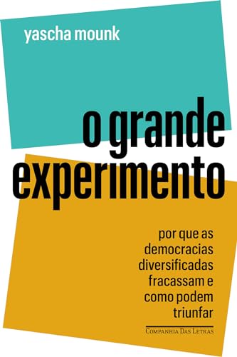 O grande experimento: Por que as democracias diversificadas fracassam e como podem triunfar