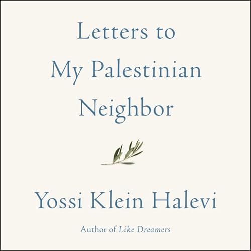 Letters to My Palestinian Neighbor Audiolibro Por Yossi Klein Halevi arte de portada