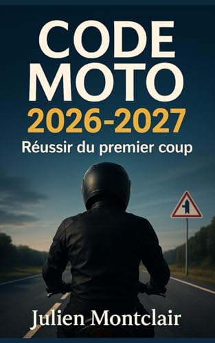 Code moto 2026 - 2027: Réussir du premier coup : méthode complète, erreurs à éviter et stratégies efficaces pour obtenir votre code moto