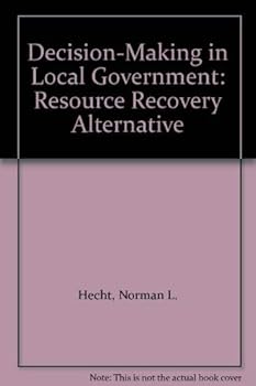Hardcover Decision-Making in Local Government: The Resource Recovery Alternative Book