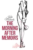 The Morning After Memoirs 099325800X Book Cover