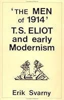The Men of 1914: T.S. Eliot and Early Modernism 0335150780 Book Cover