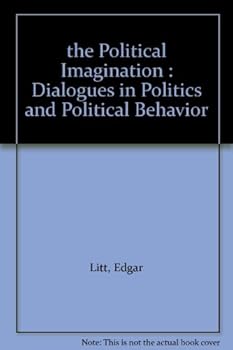 Hardcover the Political Imagination : Dialogues in Politics and Political Behavior Book
