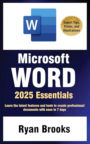 Microsoft Word 2025 Essentials: Your Step-by-Step Handbook to Proficiency: Learn the latest features and tools to create professional documents with ease (English Edition)