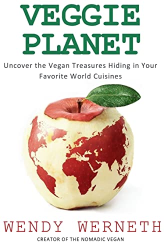 Veggie Planet: Uncover the Vegan Treasures Hiding in Your Favorite World Cuisines