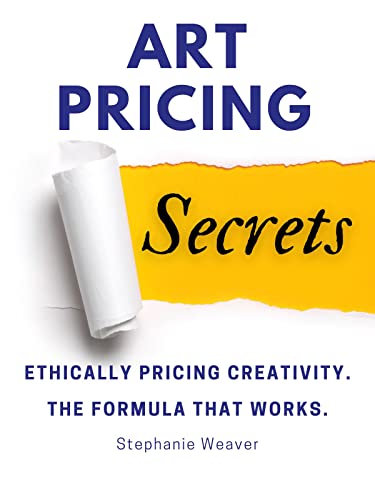 Art Pricing Secrets: Ethically Pricing Creativity. The Formula That Works.