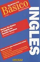 Domine lo Basico: Ingles: Mastering the Basics of English for Spanish Speakers (Master the Basics Series)