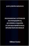 De l\'influence attribuée aux philosophes, aux francs-maçons, et aux illuminés sur la révolution de France
