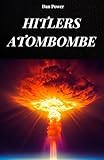  HITLERS ATOMBOMBE: Die wahre Geschichte der Nazi-Atombombe, die das Dritte Reich unbesiegbar gemacht hätte